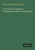 Zur Geschichte Ludewigs I., Großherzog von Hessen und bei Rhein Zur Geschichte Ludewigs I., Großherzog von Hessen und bei Rhein