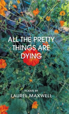 All the Pretty Things Are Dying - Maxwell, Laurel