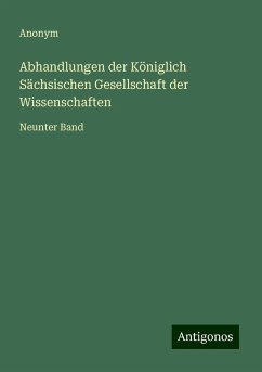 Abhandlungen der Königlich Sächsischen Gesellschaft der Wissenschaften - Anonym