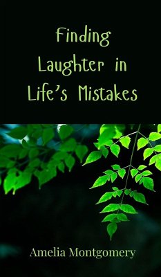 Finding Laughter in Life's Mistakes - Montgomery, Amelia