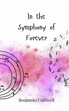 In the Symphony of Forever - Caldwell, Benjamin