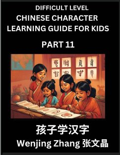 Chinese Character Learning Guide for Kids (Part 11)- Difficult level Brain Game Test Series, Easy Lessons for Kids to Learn Recognizing Simplified Chinese Characters - Zhang, Wenjing