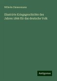 Illustrirte Kriegsgeschichte des Jahres 1866 für das deutsche Volk Illustrirte Kriegsgeschichte des Jahres 1866 für das deutsche Volk