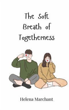 The Soft Breath of Togetherness - Marchant, Helena