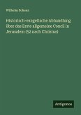 Historisch-exegetische Abhandlung über das Erste allgemeine Concil in Jerusalem (52 nach Christus) Historisch-exegetische Abhandlung über das Erste allgemeine Concil in Jerusalem (52 nach Christus)