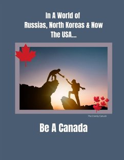 In a World of Russias, North Koreas and Now the USA, Be A Canada - Canuck, The Cranky; Darling, Maimie
