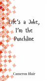 Life's a Joke, I'm the Punchline