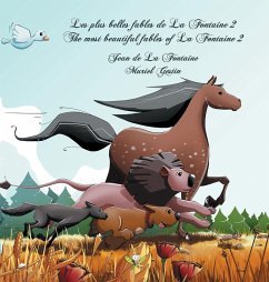 Les plus belles fables de La Fontaine 2 - The most beautiful fables of La Fontaine 2 - De La Fontaine, Jean; Curtiss, Dominique