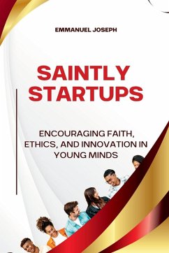 Cover Saintly Startups, Encouraging Faith, Ethics, and Innovation in Young Minds