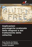 Implicazioni psicologiche scatenate dalla diagnosi e dal trattamento della celiachia Implicazioni psicologiche scatenate dalla diagnosi e dal trattamento della celiachia