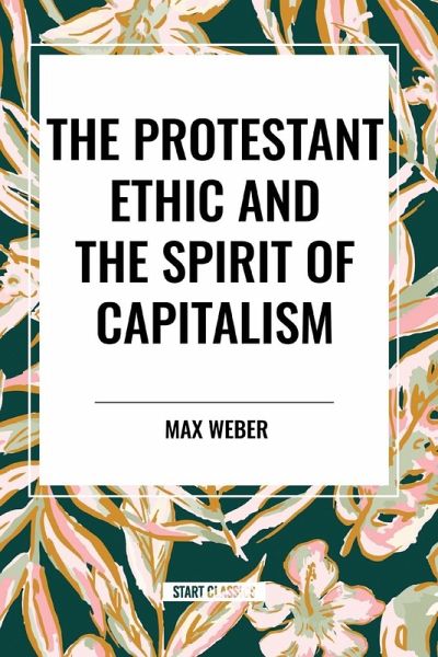 The Protestant Ethic and the Spirit of Capitalism The Protestant Ethic and the Spirit of Capitalism