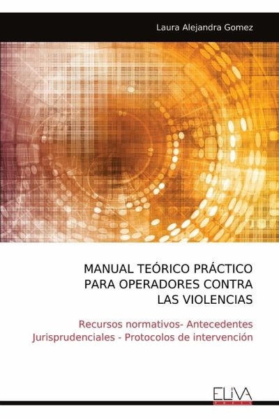 MANUAL TEÓRICO PRÁCTICO PARA OPERADORES CONTRA LAS VIOLENCIAS MANUAL TEÓRICO PRÁCTICO PARA OPERADORES CONTRA LAS VIOLENCIAS