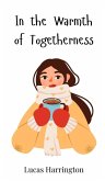 In the Warmth of Togetherness In the Warmth of Togetherness