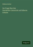 Zur Frage über den Geschichts-Unterricht auf höheren Schulen