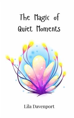 The Magic of Quiet Moments - Davenport, Lila The Magic of Quiet Moments - Davenport, Lila