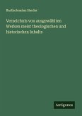 Verzeichnis von ausgewählten Werken meist theologischen und historischen Inhalts Verzeichnis von ausgewählten Werken meist theologischen und historischen Inhalts