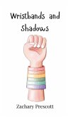 Wristbands and Shadows Wristbands and Shadows