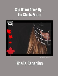 Cover She Never Gives Up... For She is Fierce She is Canadian