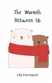 The Warmth Between Us The Warmth Between Us