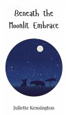 Beneath the Moonlit Embrace Beneath the Moonlit Embrace