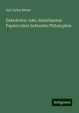 Demokritos: oder, hinterlassene Papiere eines lachenden Philosophen Demokritos: oder, hinterlassene Papiere eines lachenden Philosophen