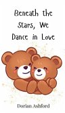 Beneath the Stars, We Dance in Love Beneath the Stars, We Dance in Love