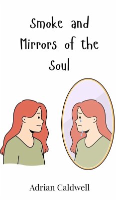 Smoke and Mirrors of the Soul - Caldwell, Adrian
