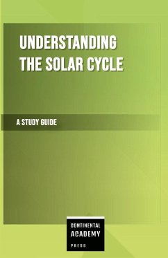 Understanding the Solar Cycle - A Study Guide - Academy Press, Continental