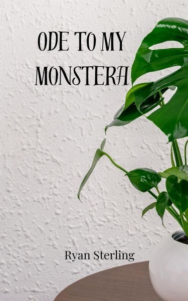 Ode to My Monstera Ode to My Monstera