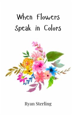 When Flowers Speak in Colors - Sterling, Ryan