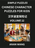 Chinese Characters Guide for Kids (Part 11)- Test Series to Learn Reading and Recognizing Mandarin Chinese Characters with Simple Puzzles for Beginners, Teens, Young and Adults, HSK All Levels, Simplified Character Moderate Brain Games with Easy Lessons f Chinese Characters Guide for Kids (Part 11)- Test Series to Learn Reading and Recognizing Mandarin Chinese Characters with Simple Puzzles for Beginners, Teens, Young and Adults, HSK All Levels, Simplified Character Moderate Brain Games with Easy Lessons f