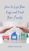 How to Lose Your Keys and Find Your Sanity How to Lose Your Keys and Find Your Sanity