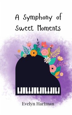 A Symphony of Sweet Moments - Hartman, Evelyn