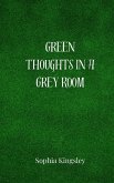 Green Thoughts in a Grey Room