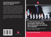 A interpretação dos princípios básicos da discriminação no direito do trabalho A interpretação dos princípios básicos da discriminação no direito do trabalho