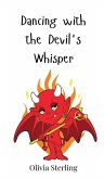 Dancing with the Devil's Whisper Dancing with the Devil's Whisper