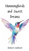 Hummingbirds and Sweet Dreams Hummingbirds and Sweet Dreams