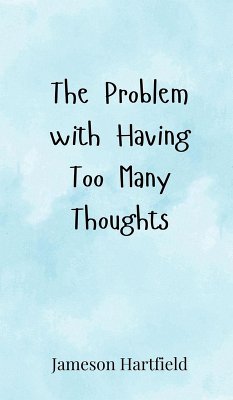 The Problem with Having Too Many Thoughts - Hartfield, Jameson