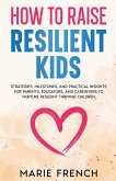 HOW TO RAISE RESILIENT KIDS HOW TO RAISE RESILIENT KIDS