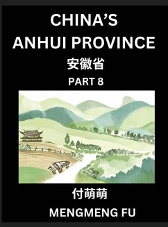 China's Anhui Province (Part 8)- Learn Chinese Characters, Words, Phrases with Chinese Names, Surnames and Geography, Books for Kids, Young and Adults, HSK All Levels to Understand Chinese Geographical Organization - Fu, Mengmeng