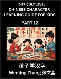 Chinese Character Learning Guide for Kids (Part 12)- Difficult level Brain Game Test Series, Easy Lessons for Kids to Learn Recognizing Simplified Chinese Characters - Zhang, Wenjing