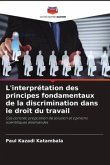L'interprétation des principes fondamentaux de la discrimination dans le droit du travail L'interprétation des principes fondamentaux de la discrimination dans le droit du travail