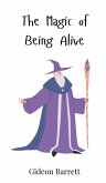 The Magic of Being Alive The Magic of Being Alive