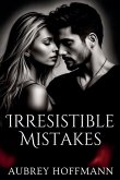 Irresistible Mistakes Irresistible Mistakes