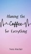Blaming the Coffee for Everything - Bild 1