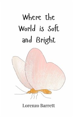 Where the World is Soft and Bright - Barrett, Lorenzo