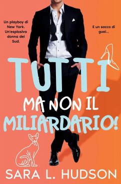 Tutti ma non il Miliardario! - Hudson, Sara L