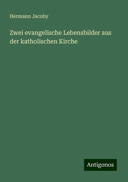 Zwei evangelische Lebensbilder aus der katholischen Kirche
