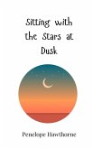 Sitting with the Stars at Dusk Sitting with the Stars at Dusk