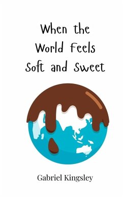 When the World Feels Soft and Sweet - Kingsley, Gabriel
